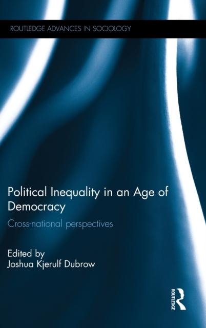 The Political Inequality In an Age of Democracy : Cross-national Perspectives Book