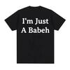 Смешная футболка с принтом букв 'I'm Just A Babeh' Мужская Женская Летняя Модная Повседневная Удобная Футболка с Круглым Вырезом Мужские Топы