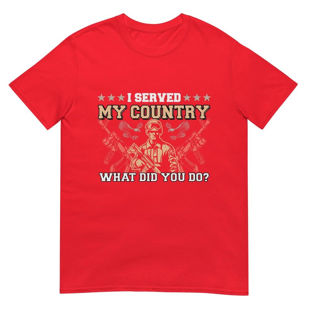 I Served My Country What Did You Do Veteran Fathers Day Tshirt