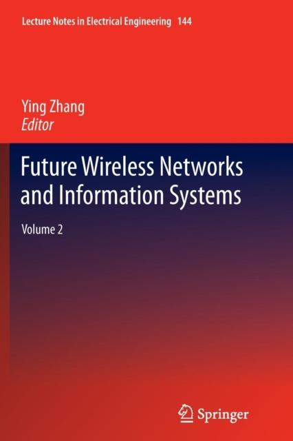 The Future Wireless Networks and Information Systems : Volume 2 : 144 Book