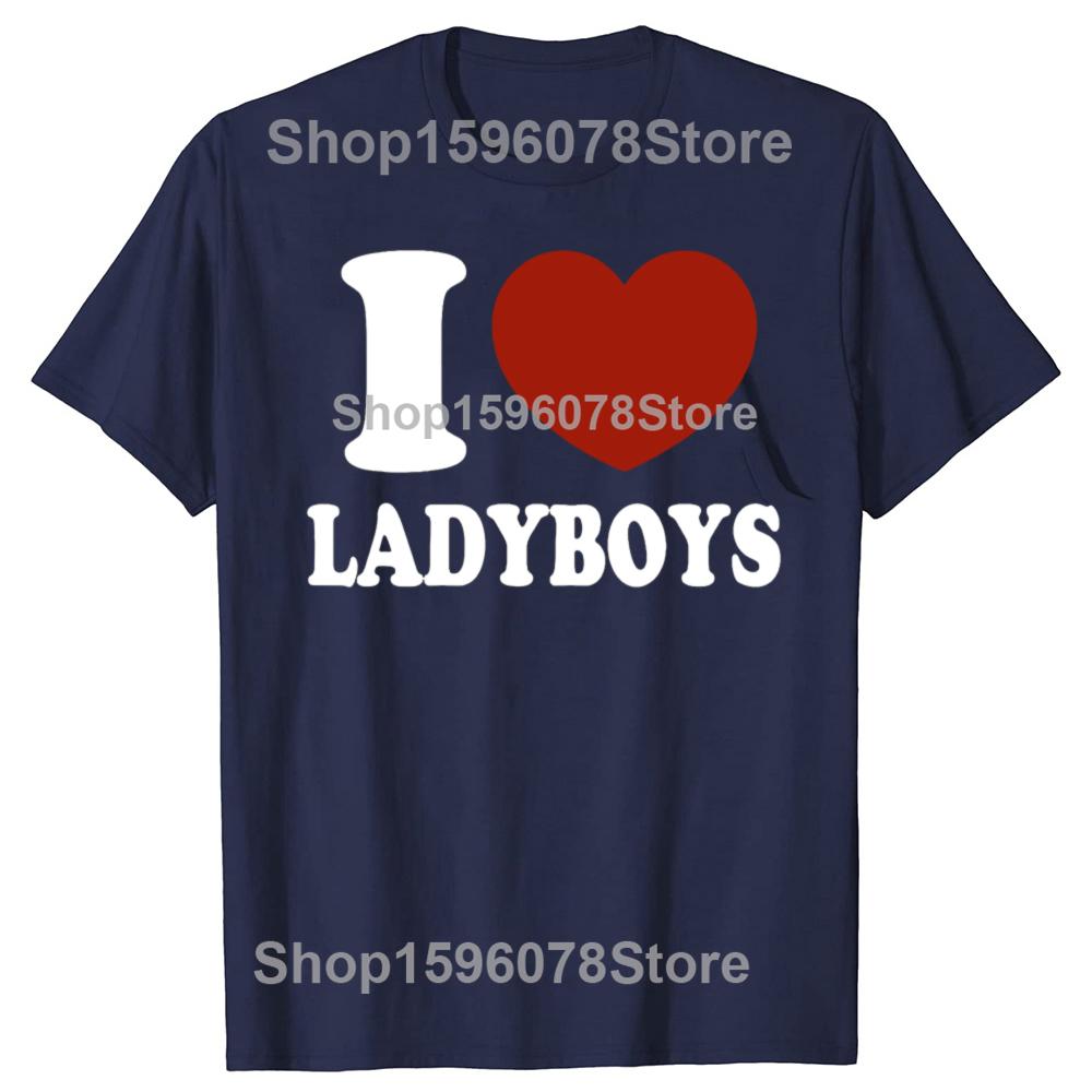 I Heart Love Ladyboys Funny Asia Lover Thailand Ladyboy T-shirts Men Fashion Casual Tshirt 100% Cotton Loose Oversized T Shirt