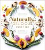 Книга Naturally, Delicious : 101 Recipes for Healthy Eats That Make You Happy: A Cookbook