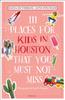 Книга 111 Places for Kids In Houston That You Must Not Miss
