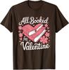 All Booked For Valentine Cute Book Lover Book Nerd Unisex T-Shirt