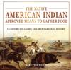 The The Native American Indian Approved Means To Gather Food - US History 6th Grade Children's American History Book