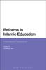 The Reforms In Islamic Education : International Perspectives Book