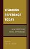 The Teaching Reference Today : New Directions, Novel Approaches Book