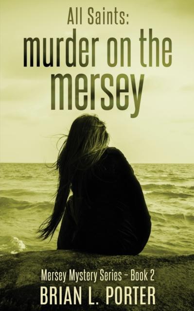 The All Saints : Murder On The Mersey : 2 Book