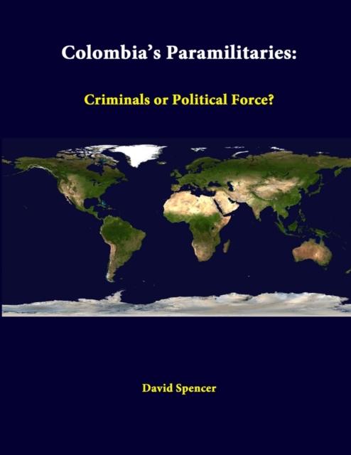 The Colombia's Paramilitaries: Criminals or Political Force? Book