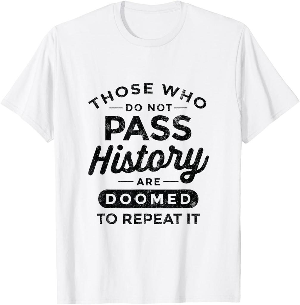 Funny History Quotes Sarcastic History Teacher History Lover T-Shirt