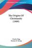 Книга The Origins Of Christianity by Charles Bigg - Paperback
