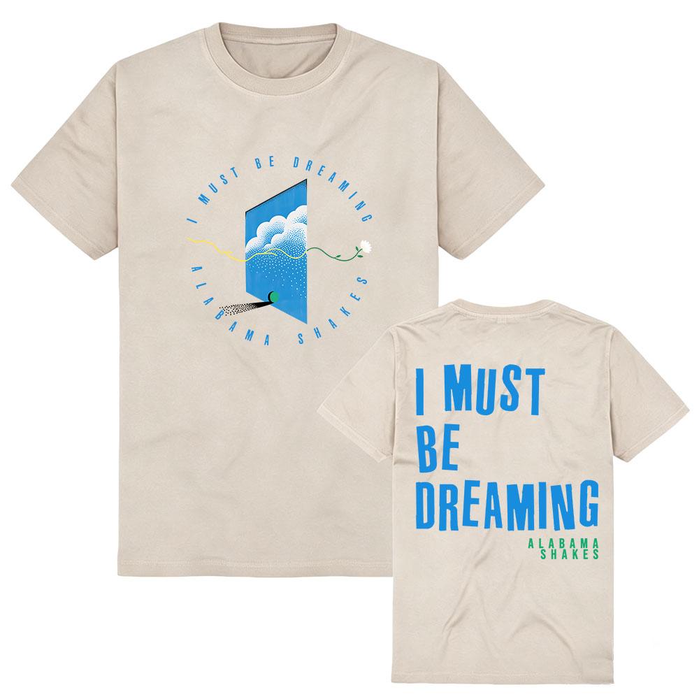 I Must Be Dreaming Tee Alabama Shakes Design Graphic Merch Tshirts Short Sleeve Cotton Women Men T-shirt Casual Fashion Clothing