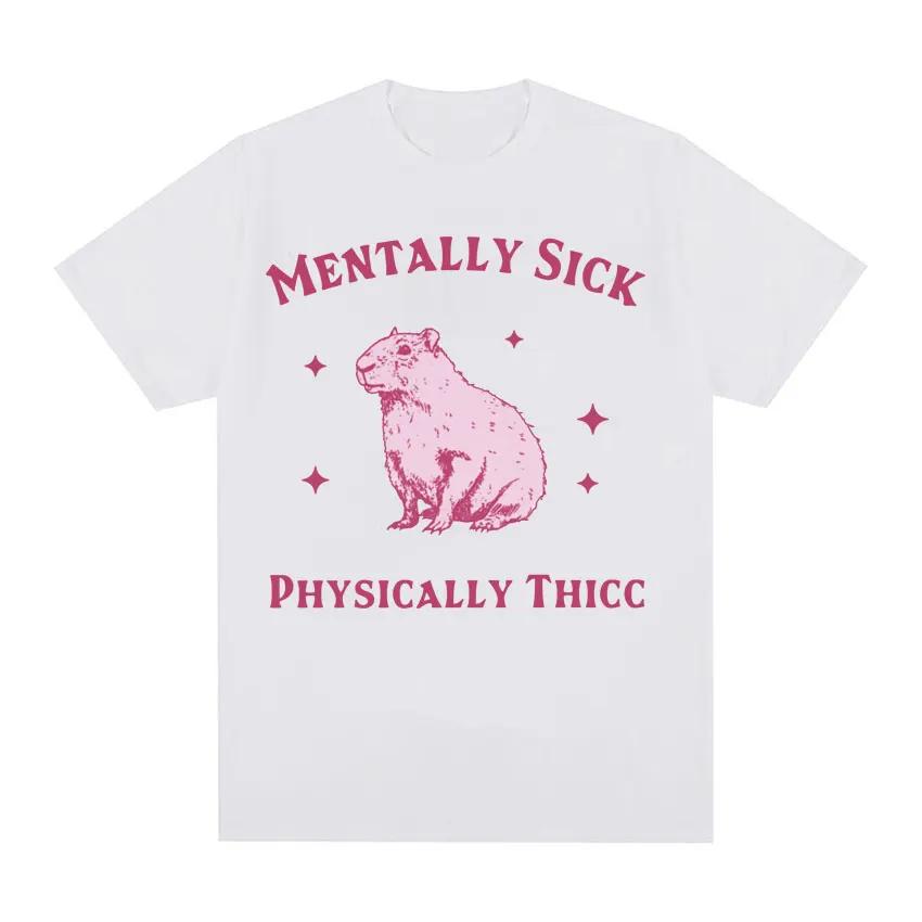 Mentally Sick Physically Thicc Funny Capybara Meme T-shirt Men Women's Casual O-Neck Short Sleeve Tees Fashion Oversized T Shirt