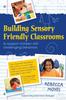 Книга Building Sensory Friendly Classrooms To Support Problem Behaviors : Implementing Data-Driven Strategies!