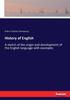 The History of English : A Sketch of the Origin and Development of the English Language with Examples Book