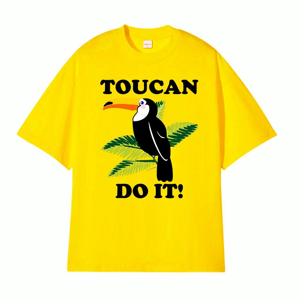 Toucan Funny Parody You Can Do It Tee Shirt Mens Women Harajuku Fashion Classic Tshirt Hot Sale 100 Cotton T Shirt Streetwear