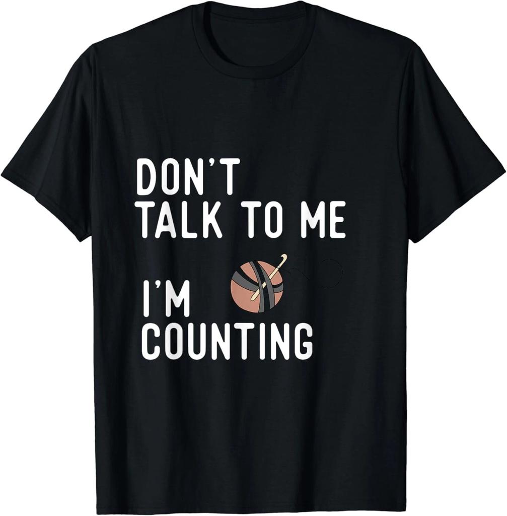 Don't talk to me I_m counting funny crochet knitting shirts Gift Unisex T-Shirt