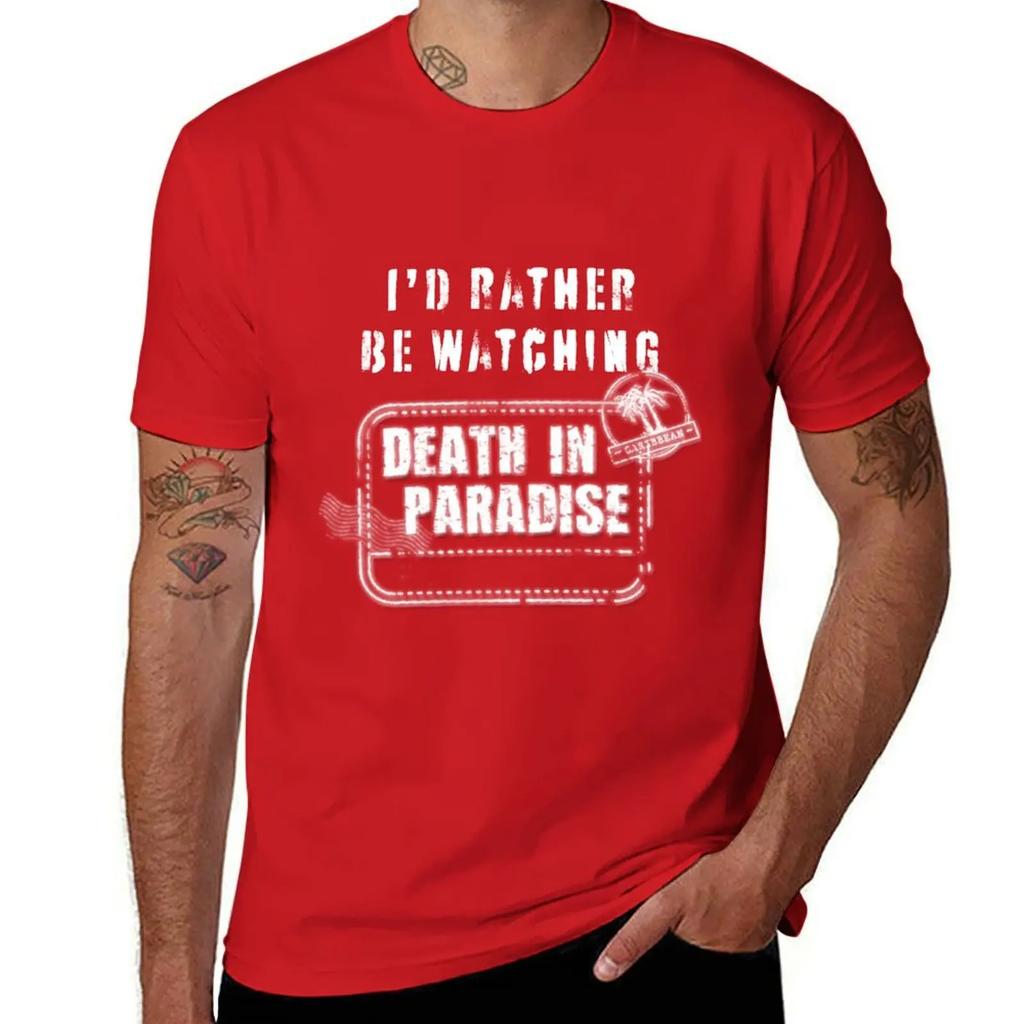 Id rather be watching Death in Paradise T-Shirt Short sleeve tee cute clothes oversized t shirt men