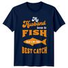 My Husband Loves To Fish But Im His Best Catch Fishing TShirt