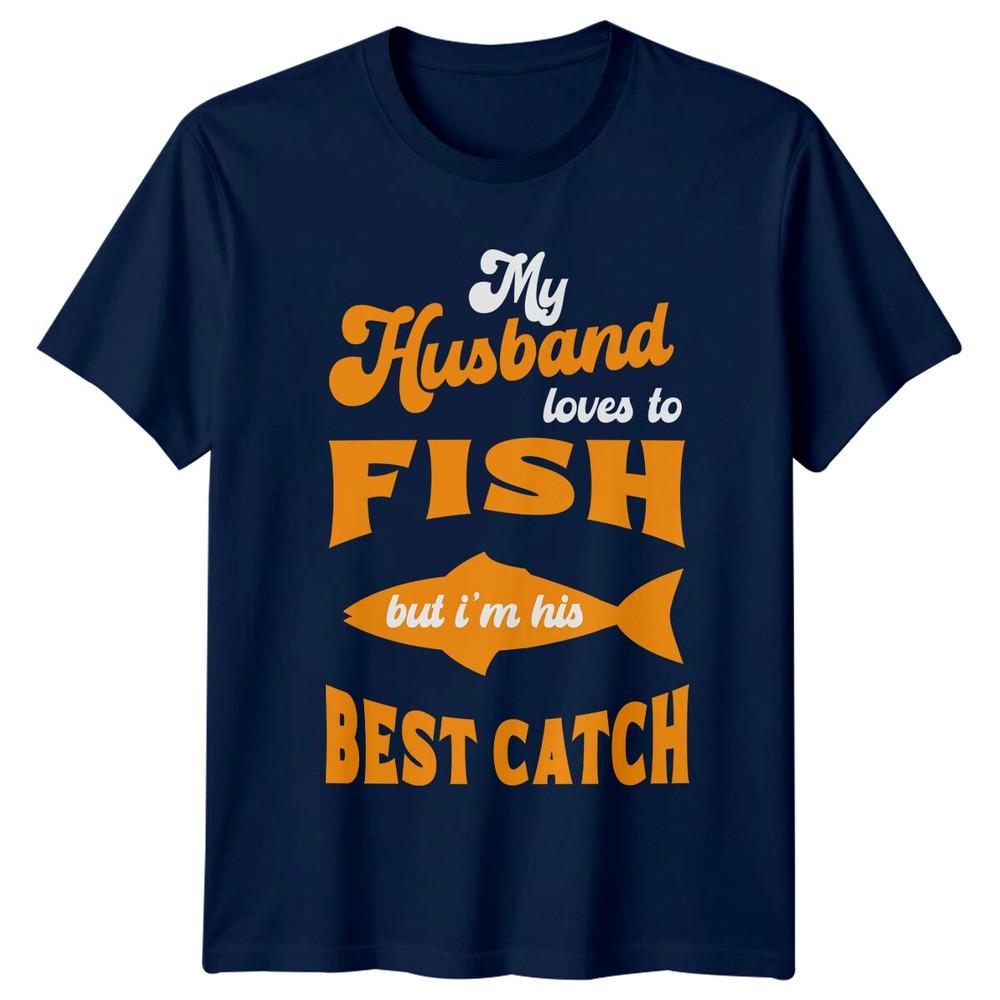 My Husband Loves To Fish But Im His Best Catch Fishing TShirt