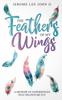 Книга The Feathers of My Wings : A Memoir of Experiences That Helped Me Fly