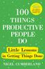 Книга 100 Things Productive People Do : Little Lessons In Getting Things Done