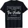 The Dream Is Free The Hustle Is Sold Separately Livin Dreams T-Shirt