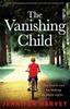 Книга The Vanishing Child : An Absolutely Gripping, Emotional Page-turner with a Jaw-dropping Twist