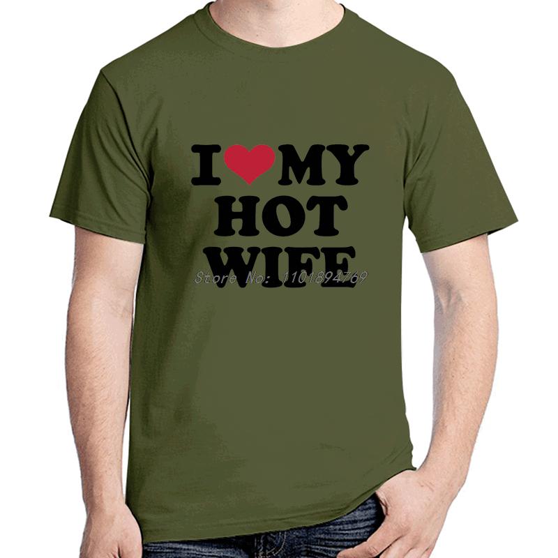 I Love My Hot Wife Fashion Graphic T Shirts Birthday Gifts Cotton Tshirt Summer Short Sleeve Tee High Quality Unisexs Clothes