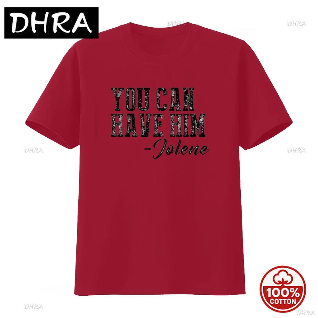 You Can Have Him Jolene T Shirt Vintage Washed Casual Unisex Comfortable Breathable Stretched Soft Top For Everyday Wear Graphic