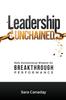 Книга Leadership Unchained : Defy Conventional Wisdom for Breakthrough Performance
