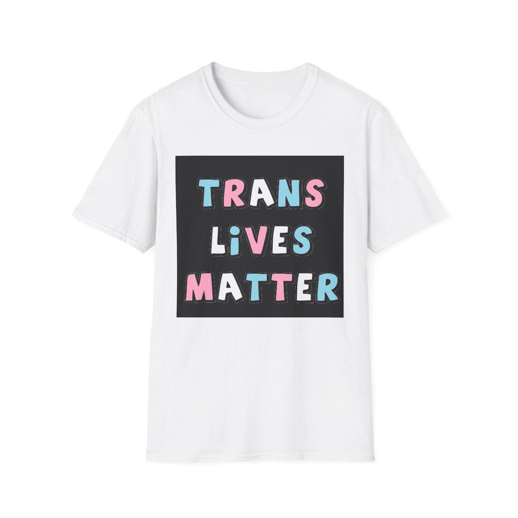 Trans Lives Matter Unisex Softstyle T-Shirt - Support Equality and Diversity