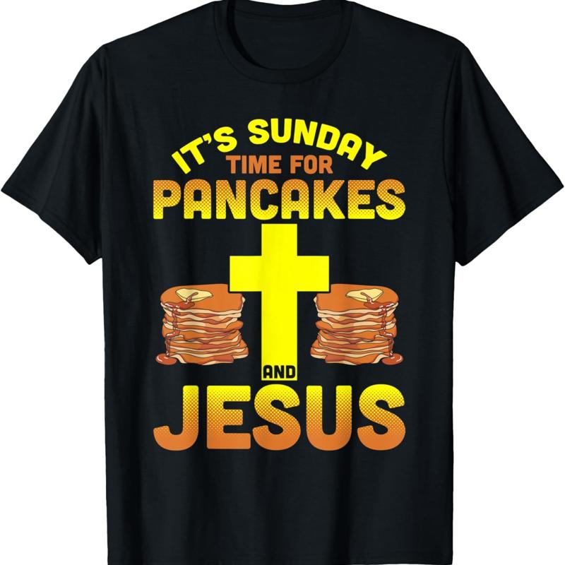 Sunday Pancakes and Jesus T-shirt