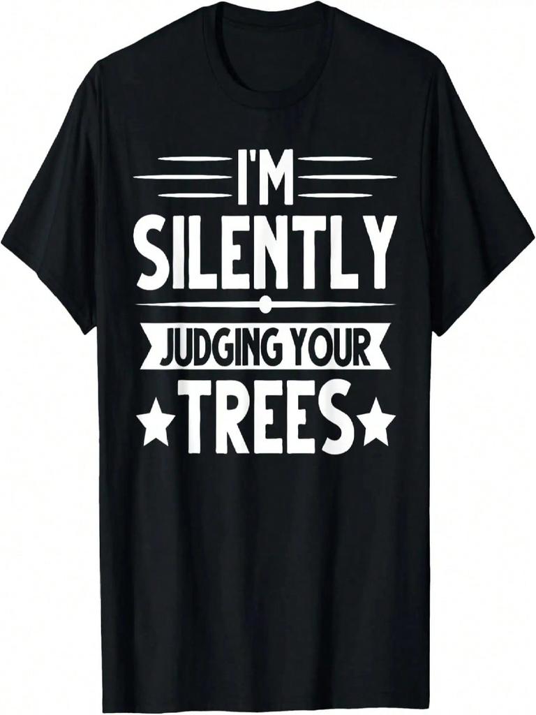 I Am Silently Judging Your Trees Arborist Tree Climbing T-Shirt