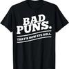 Bad Puns Thats How Eye Roll Funny Saying T-Shirt T-Shirt