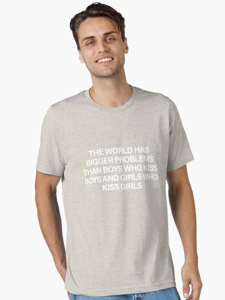 The World Has Bigger Problems Than Boys Who Kiss Boys and Girls Who Kiss Girls Essential T-Shirt