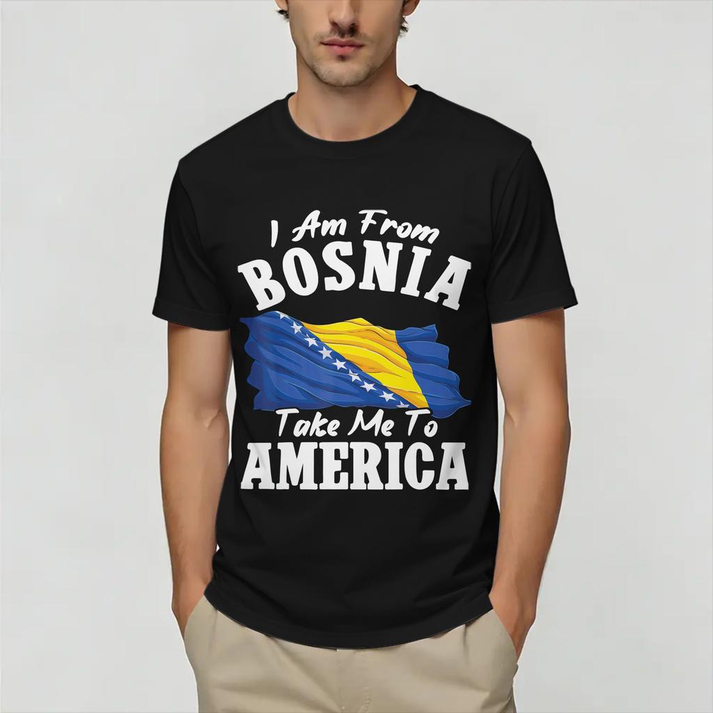 Unisex I Am from Bosnia Take Me to America Bosnian T Shirt Pure Cotton Clothing Short Sleeve Round Neck Tee Shirt Adult TShirts