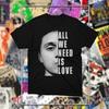 Canserbero All We Need is Love graphic Vintage Unisex T Shirt Unisex Cotton Short Sleeve Yk Oversized Streetwear Tee Women Tops
