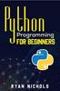 Книга Python Programming For Beginners The Most Convenient Python Crash Course To Di by Ryan Nichols - Paperback