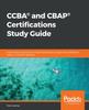 Книга CCBA?? and CBAP?? Certifications Study Guide : Expert Tips and Practices In Business Analysis To Pass the Certification Exams On the First Attempt