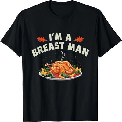 I'm a Breast Man Funny Thanksgiving Day Gift T-Shirt