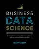 Книга Business Data Science: Combining Machine Learning and Economics To Optimize, Automate, and Accelerate Business Decisions