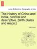 Книга The History of China and India, Pictorial and Descriptive. [With Plates and Maps.]