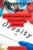 Книга Beyond the Scale : Understanding and Overcoming Obesity