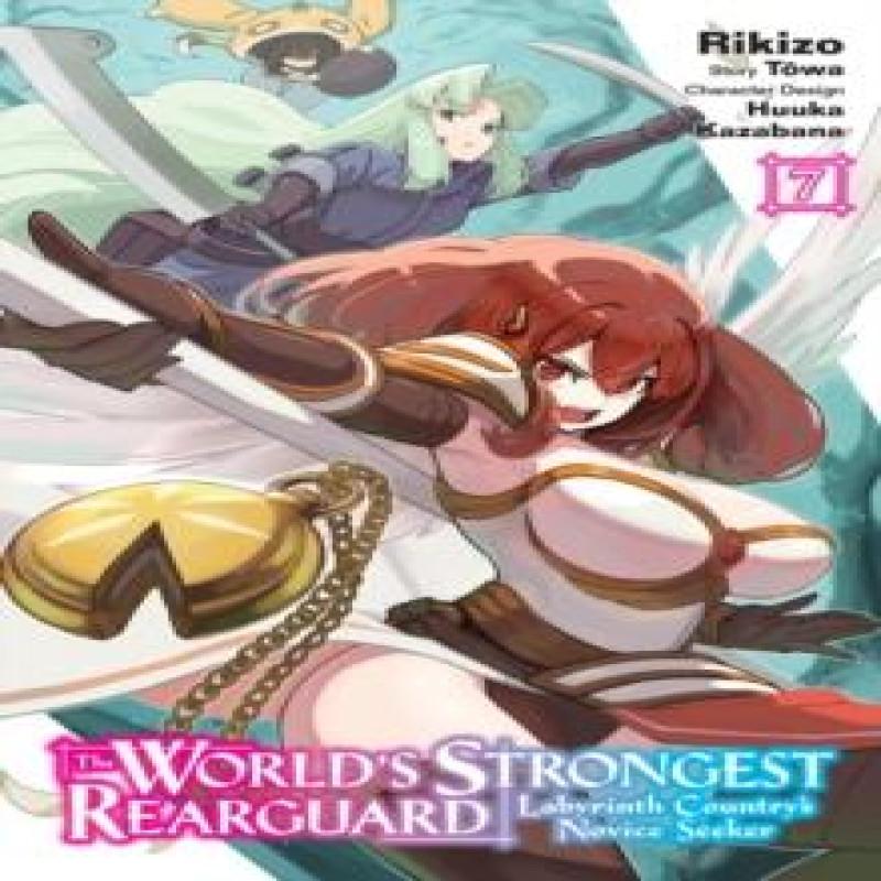 The Worlds Strongest Rearguard Labyrinth Countrys Novice Seeker Vol. 7 manga by Towa Towa... 9798855401844