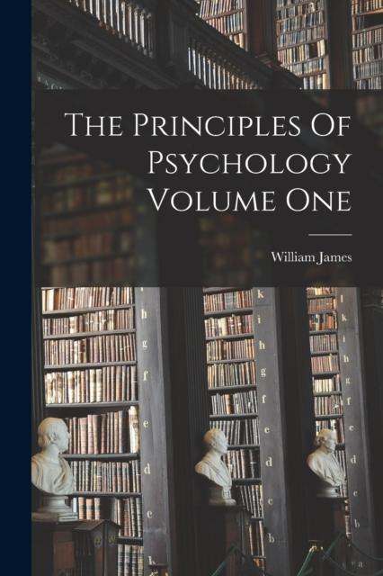 The The Principles Of Psychology Volume One Book