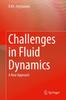 Книга Challenges In Fluid Dynamics : A New Approach