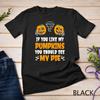 If You Like My Pumpkins You Should See Pie Women Halloween Unisex T-shirt