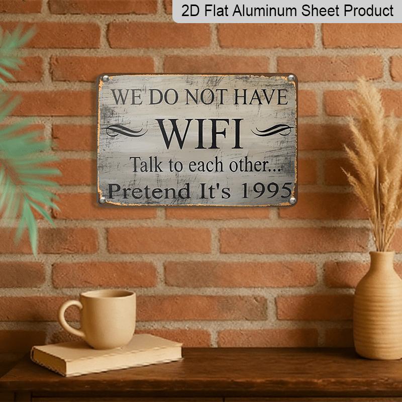 2D Flat, 1pc Vintage Humour Aluminium Sign 8x12 Inch - "WE DO NOT HAVE WIFI Talk To Each Other... Pretend It's 1995" Quote, Distressed Wood Finish