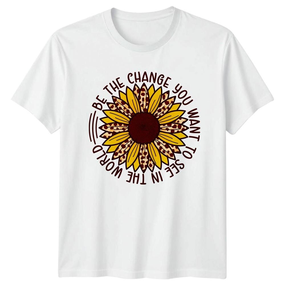 Be The Change You Want Unisexs TShirt Sunflower Leopard Inspirational Birthday